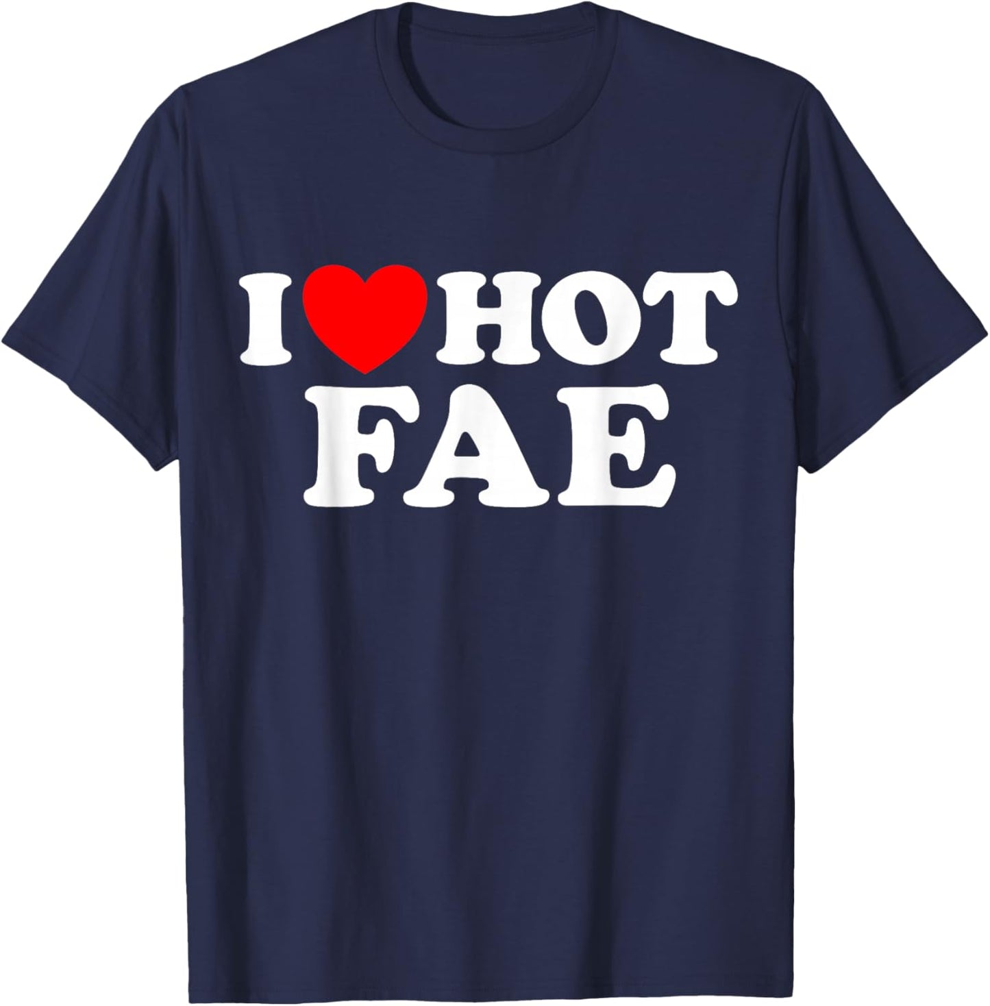 Love Hot FAE Funny Fantasy Sexy Faery Faefolk Romantasy Fan T-Shirt - T-Shirt | Navy