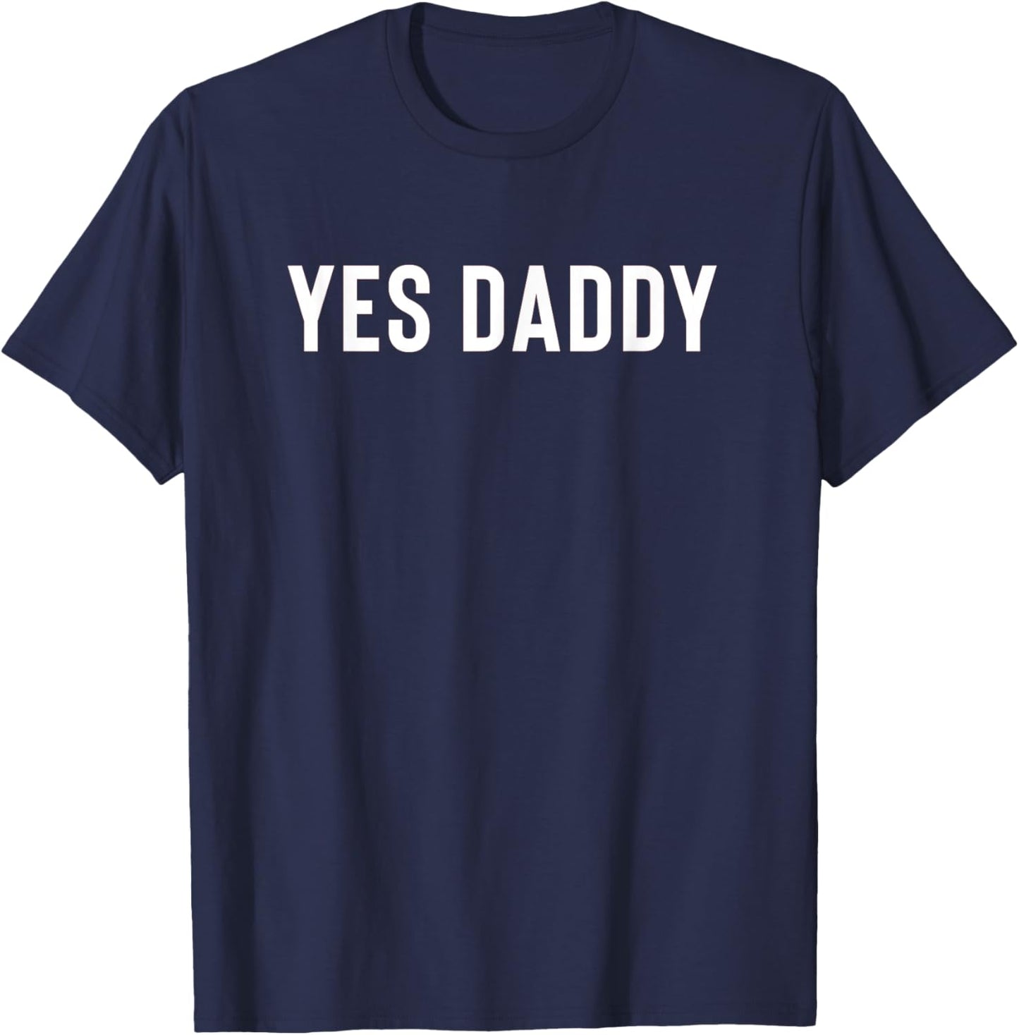 yes, Daddy - Design Dark T-Shirt - T-Shirt | Navy