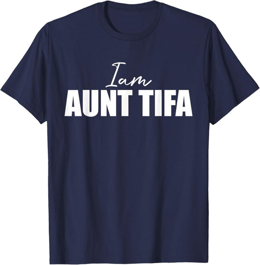 I Am Aunt Tifa - Funny Saying Novelty Cool T-Shirt - T-Shirt | Navy