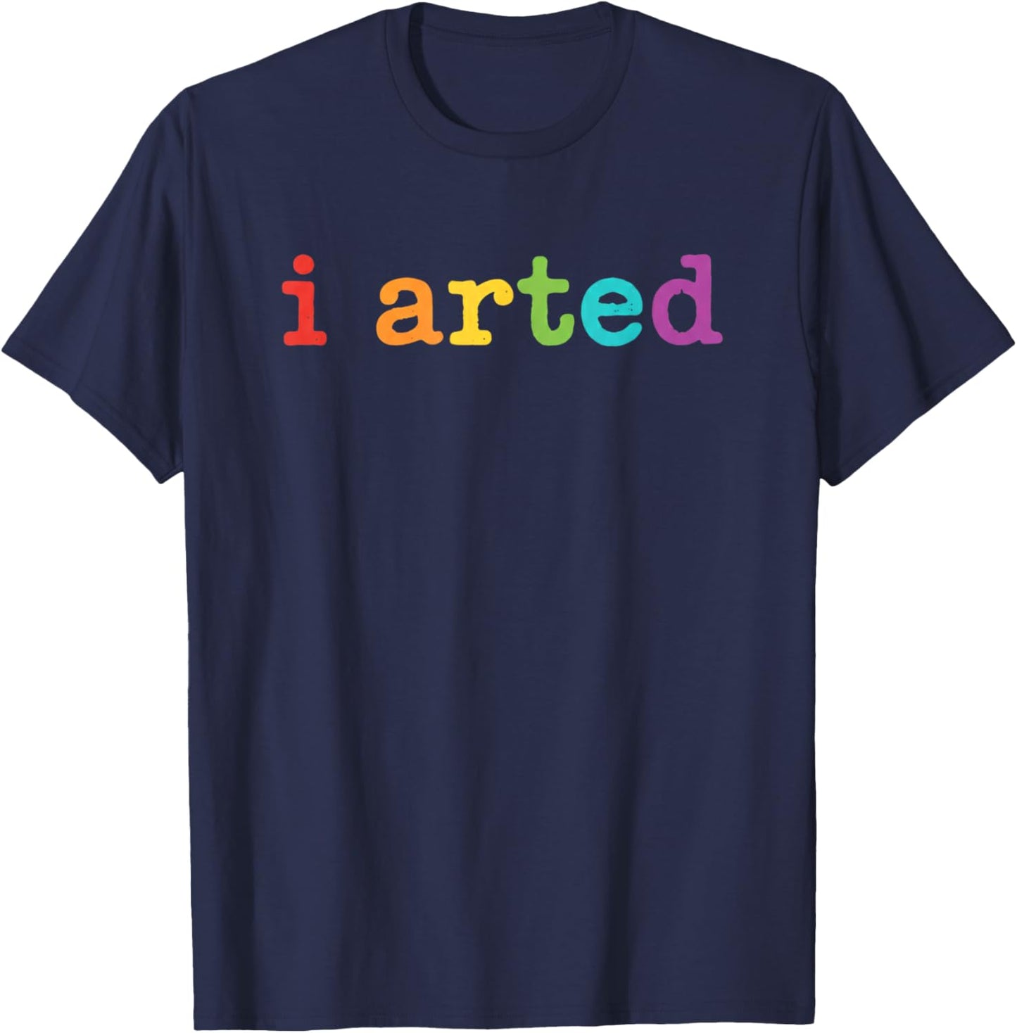 I Arted Funny Artist Pride Colorful Art Humor for Kids T-Shirt - T-Shirt | Navy