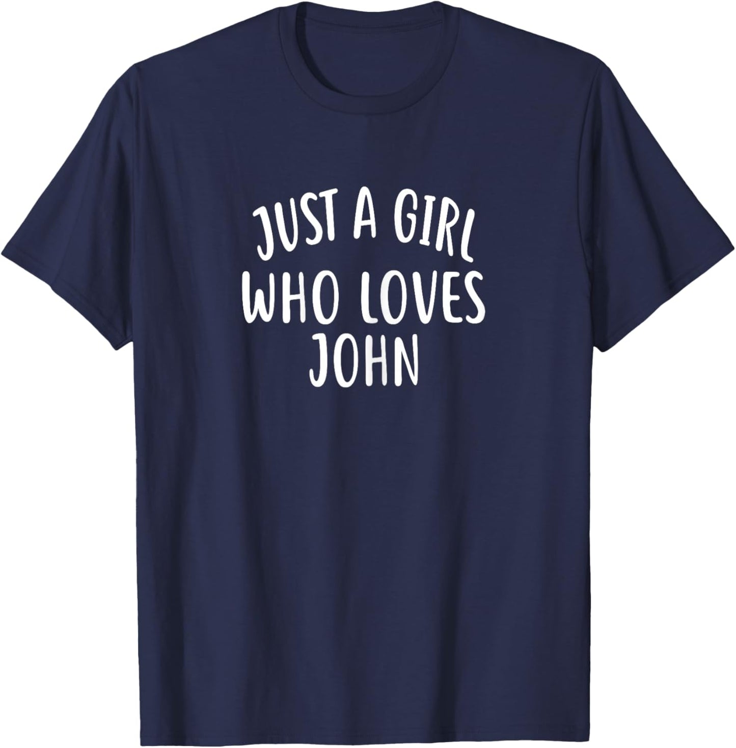 Just A Girl who Loves John Cute John T-Shirt - T-Shirt | Navy