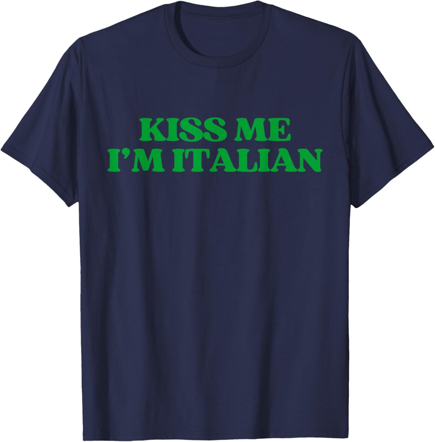 Original Kiss Me Im Italian Shirt Funny St Patricks Day T-Shirt - T-Shirt | Navy