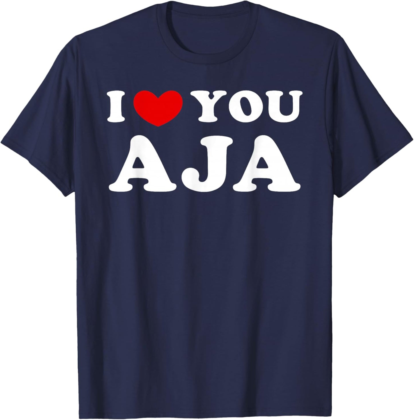 I Love You Aja, I Heart Aja T-Shirt - T-Shirt | Navy