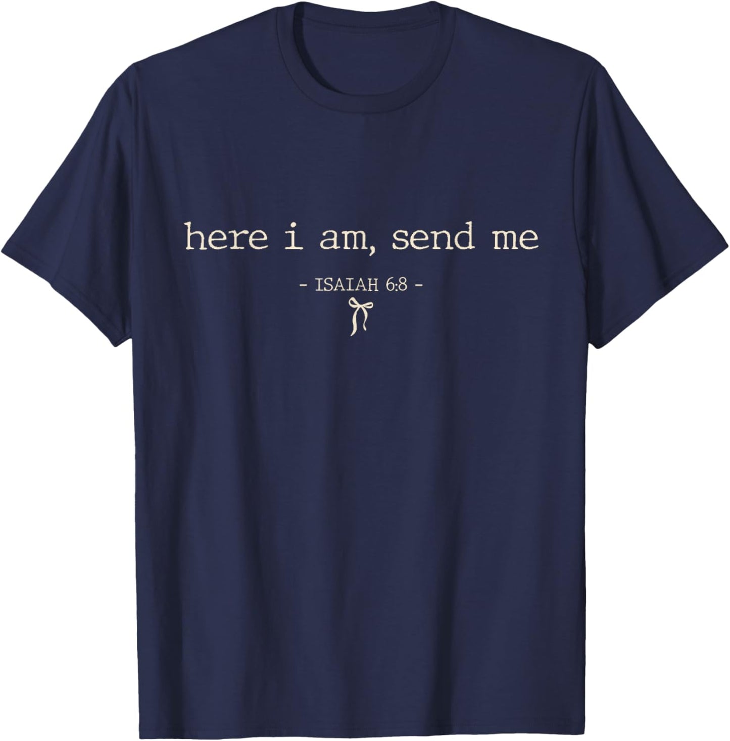 Here I Am Send Me Isaiah 6:8 Bible Verse Christian Jesus T-Shirt - T-Shirt | Navy