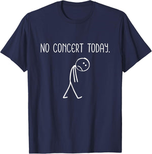 No Concert Today Figure Music Concert Lovers T-Shirt - T-Shirt | Navy