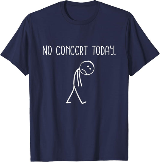 No Concert Today Figure Music Concert Lovers T-Shirt - T-Shirt | Navy