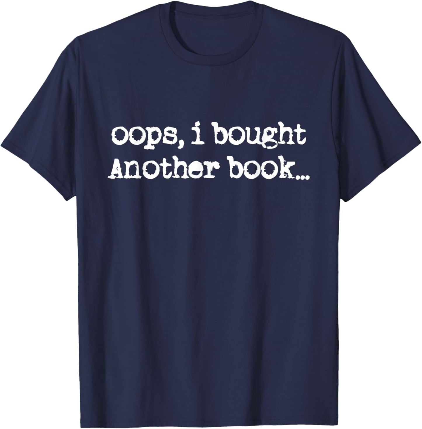 Oops I Bought Another Book, Funny Book Lover T-Shirt - T-Shirt | Navy
