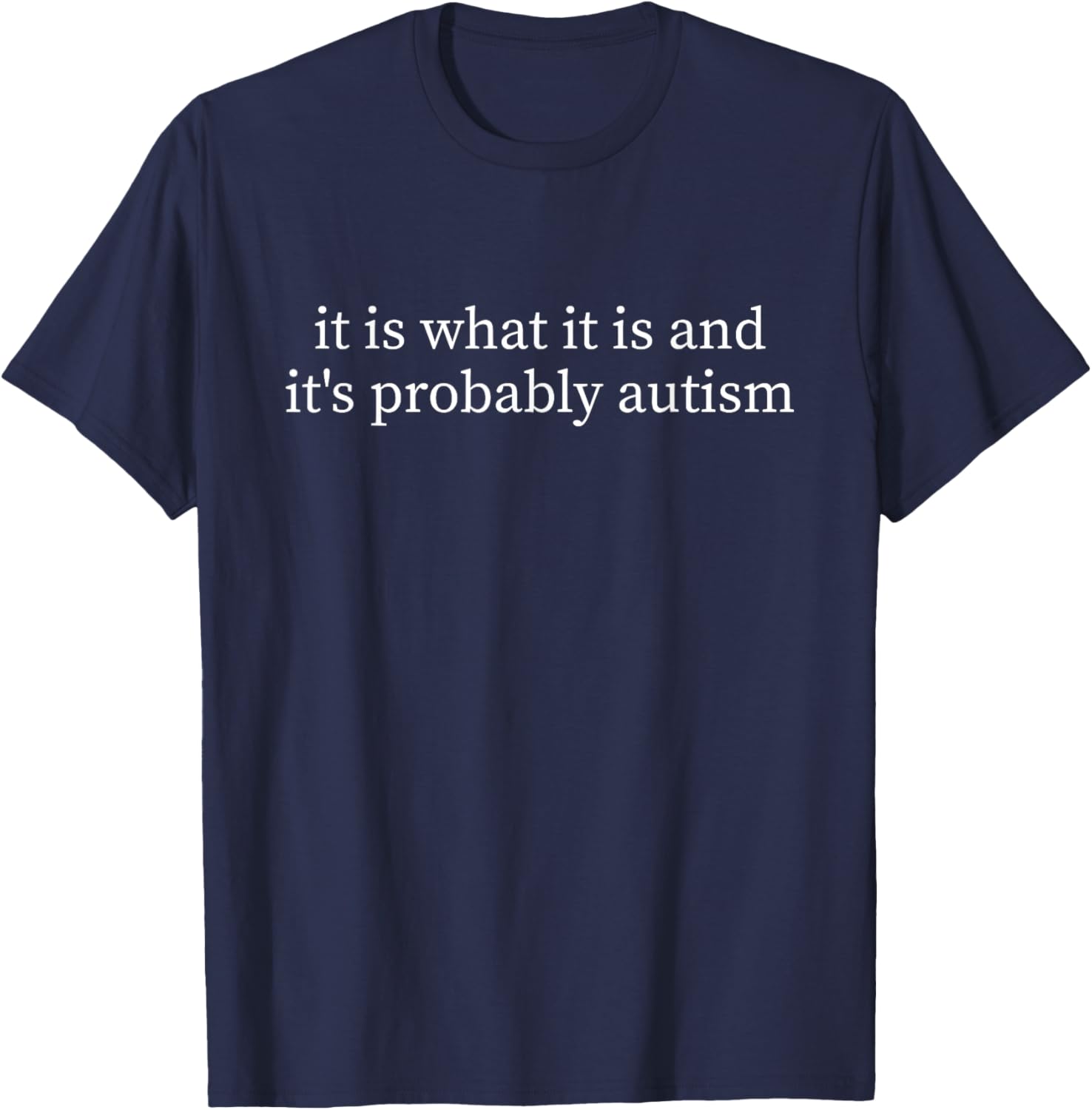 and It's Probably Autism Funny Autistic Sarcastic Saying T-Shirt - T-Shirt | Navy