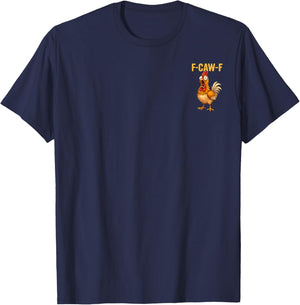 F-Caw-F Funny Chicken Humor F-Caw-F Front and Back T-Shirt - T-Shirt | Navy