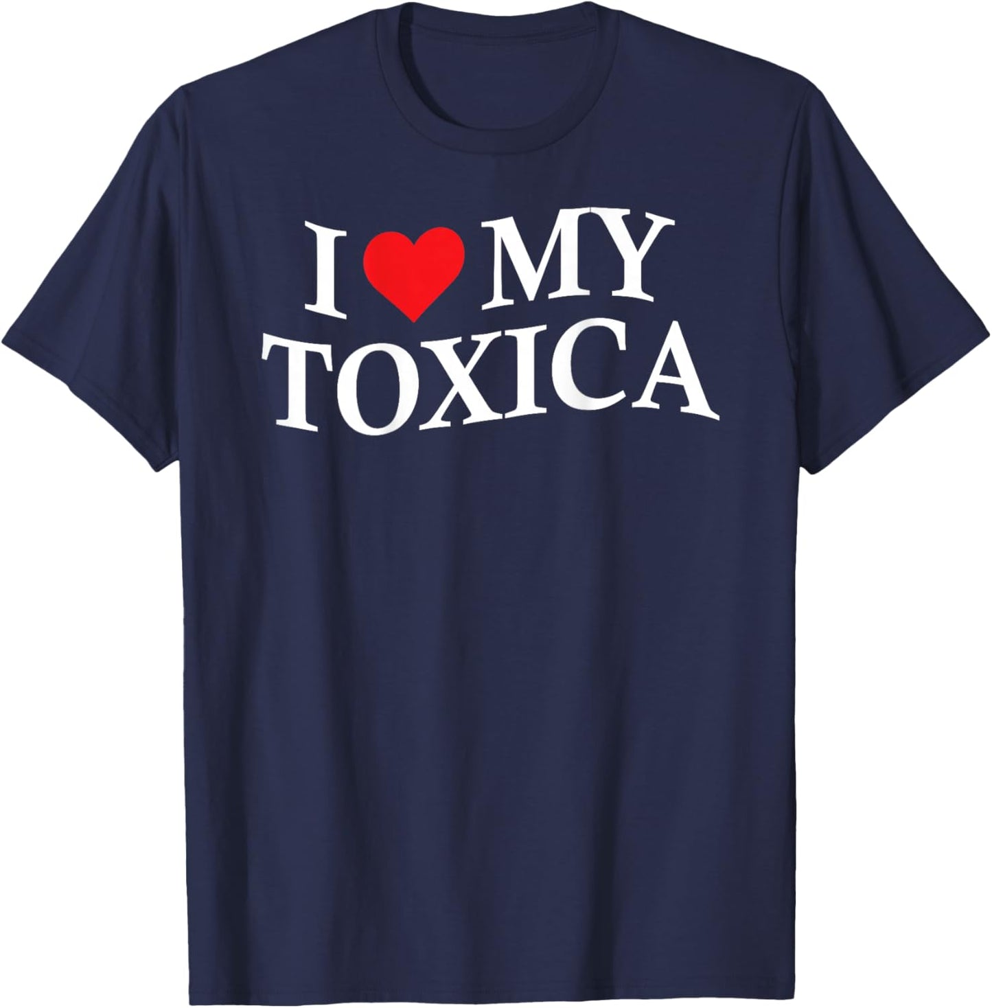 I Love My Toxica Funny Boyfriend On Back T-Shirt - T-Shirt | Navy