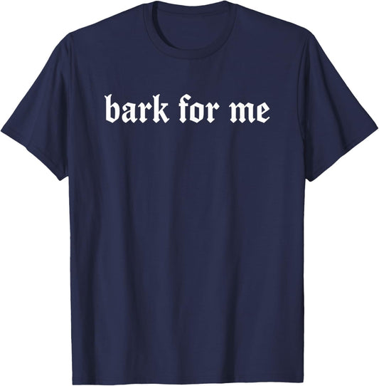 Bark for Me Gothic Humor Dog Lover Funny Pets T-Shirt - T-Shirt | Navy