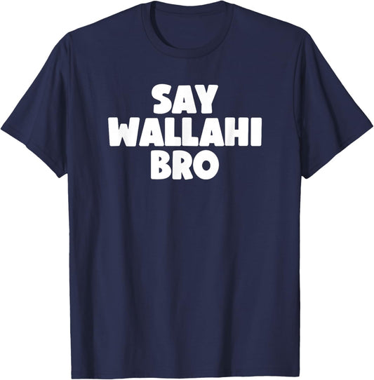 Say Wallahi Bro T-Shirt - T-Shirt | Navy