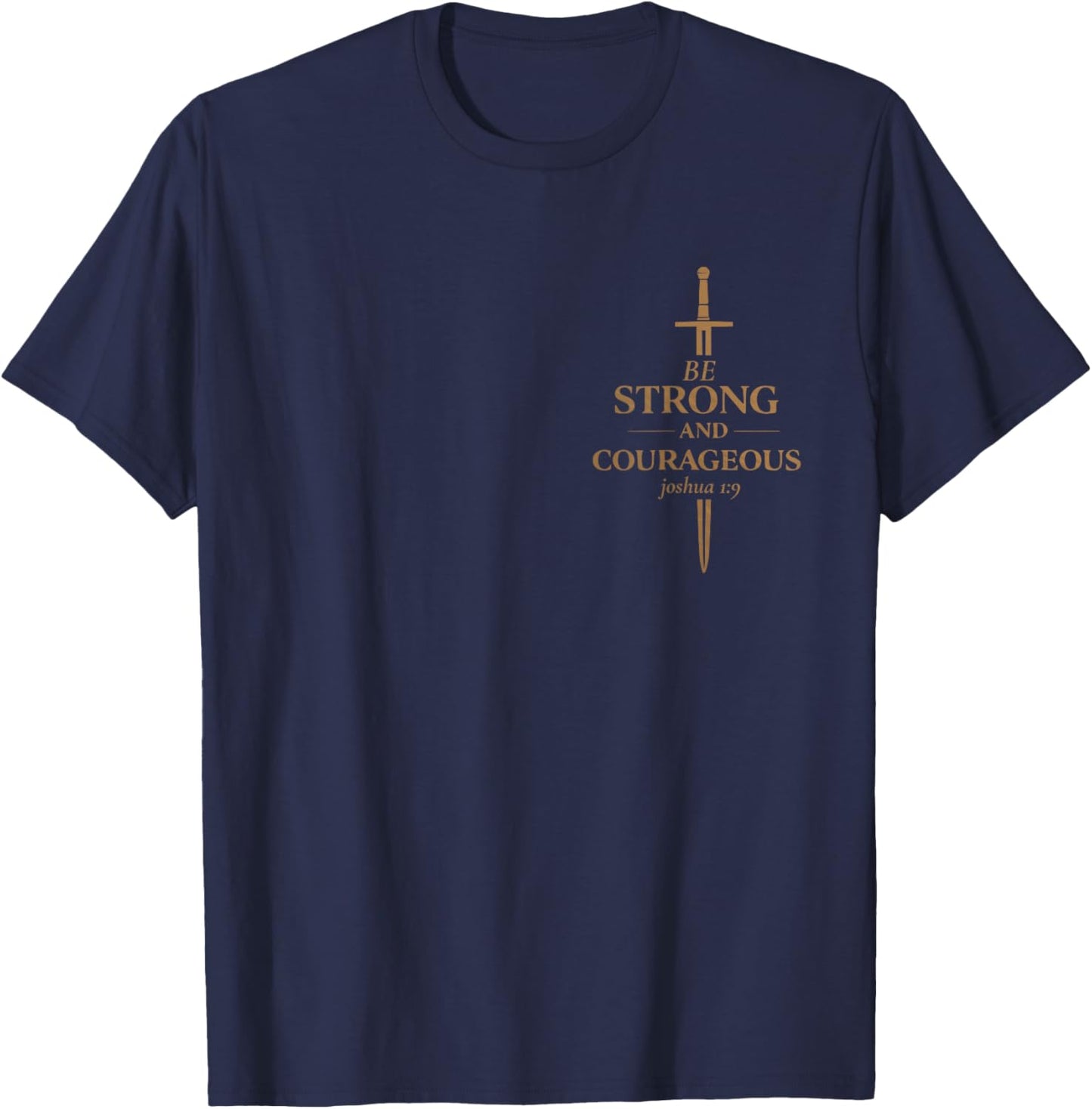 Be Strong and Courageous Joshua 1 9 Bible Verse Christian T-Shirt - T-Shirt | Navy