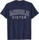 Middle Sister Funny Athletic Lettering Siblings Middle Child T-Shirt - T-Shirt | Navy