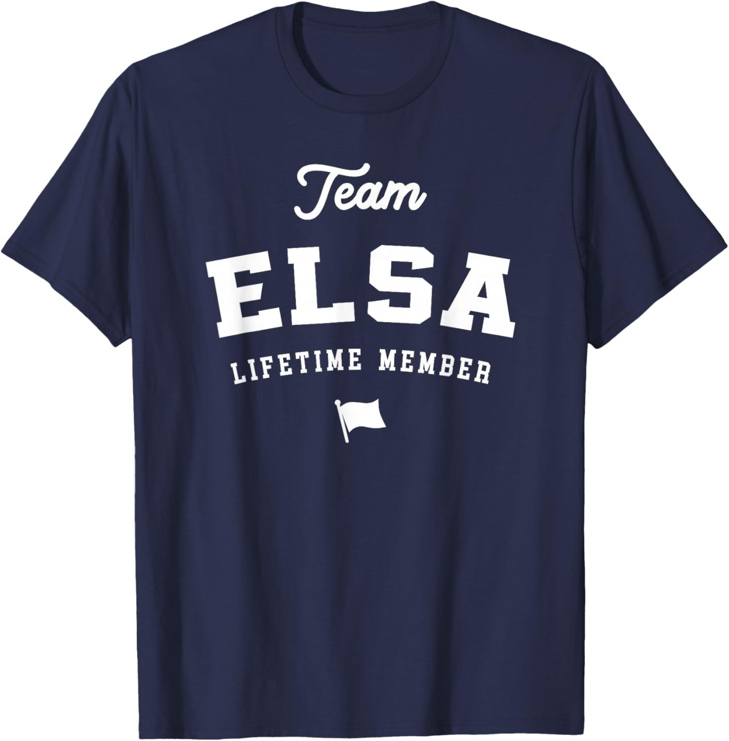 Team Elsa Lifetime Member Funny Name Elsa T-Shirt - T-Shirt | Navy