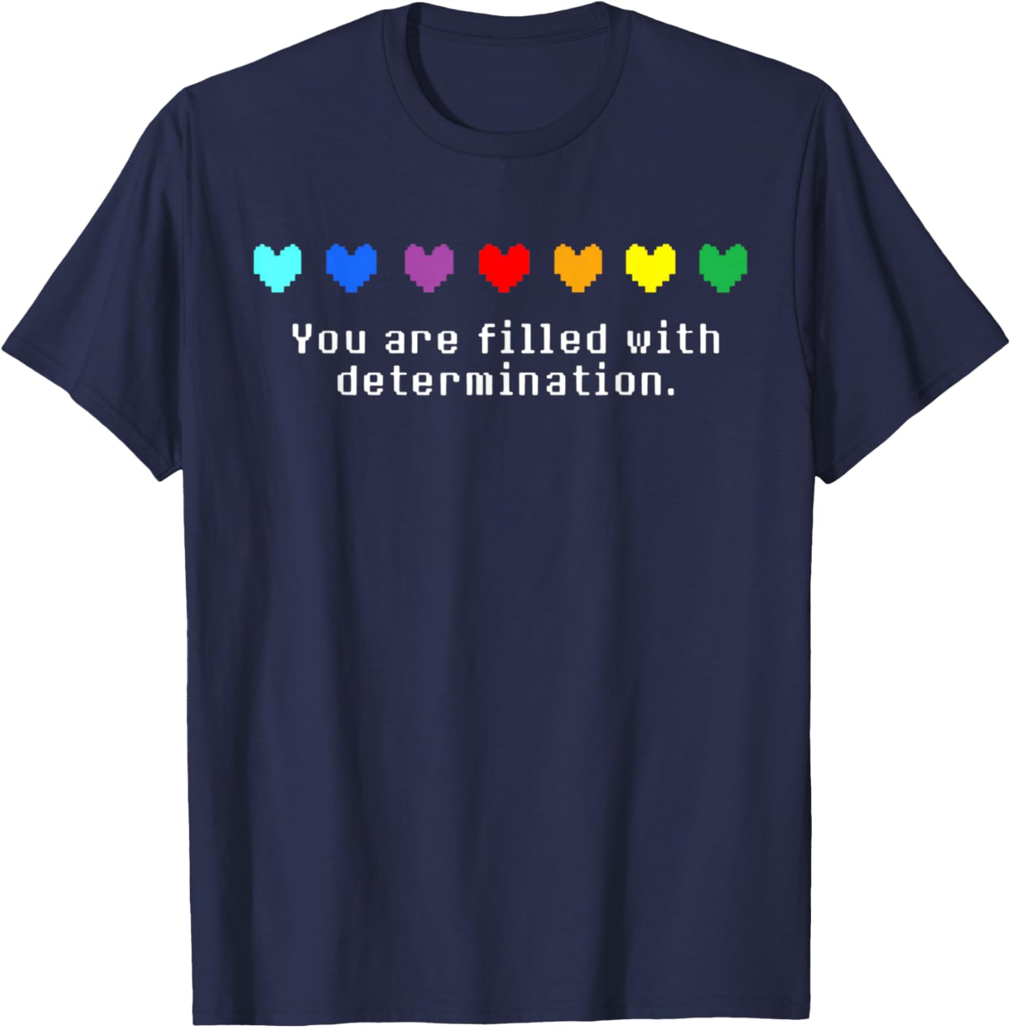 You are Filled with Determination Gaming T-Shirt - T-Shirt | Navy
