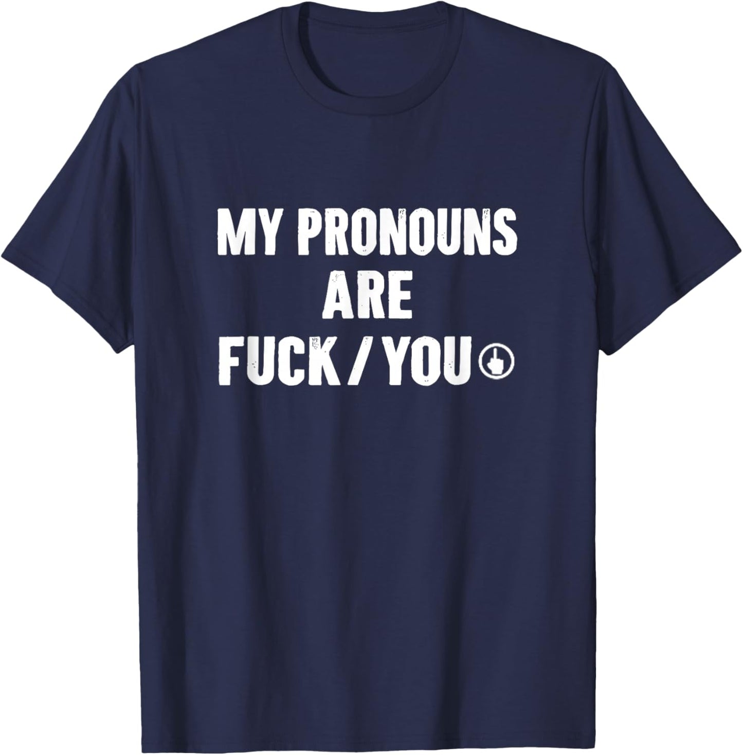 My Pronouns are Funny Offensive Statement Humor T-Shirt - T-Shirt | Navy