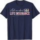 Ask Me About Life Insurance Agent Insurance Broker T-Shirt - T-Shirt | Navy