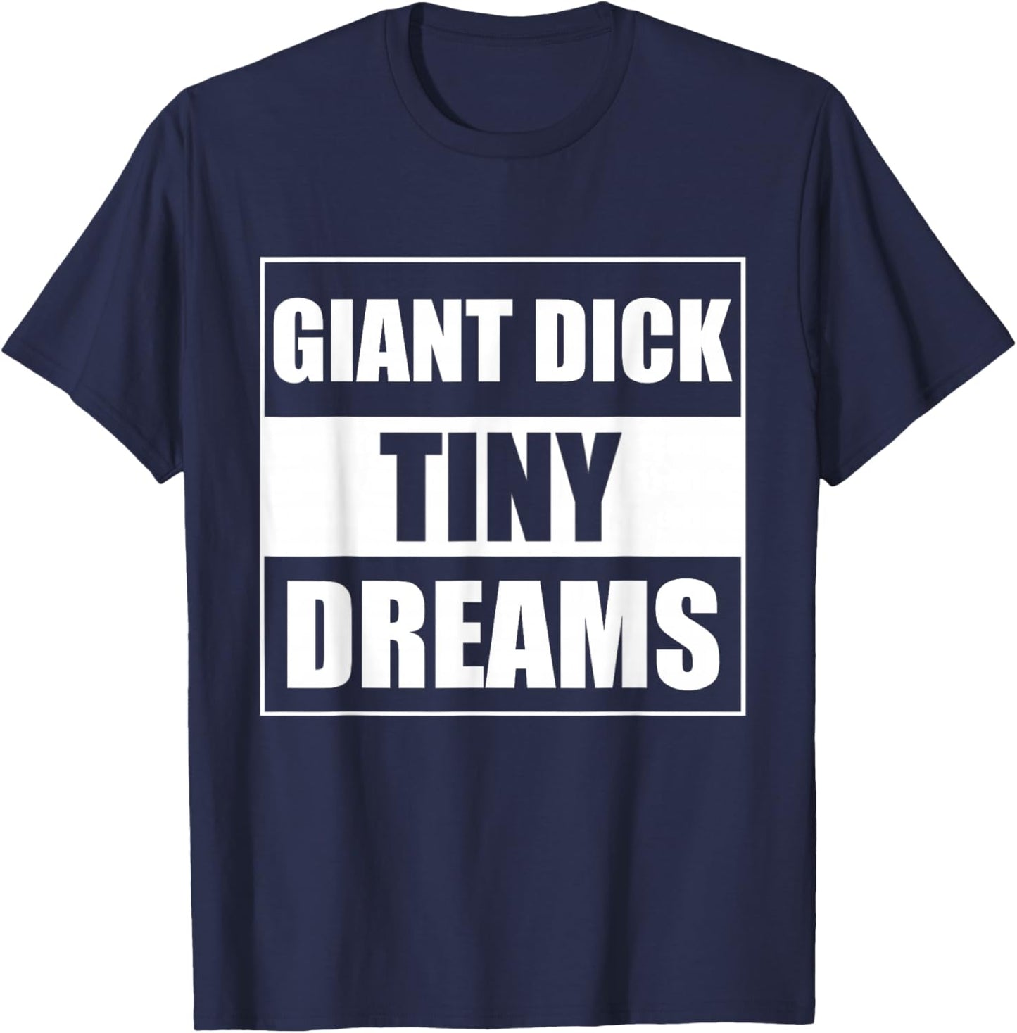 Giant Dick Tiny Dreams T-Shirt - T-Shirt | Navy