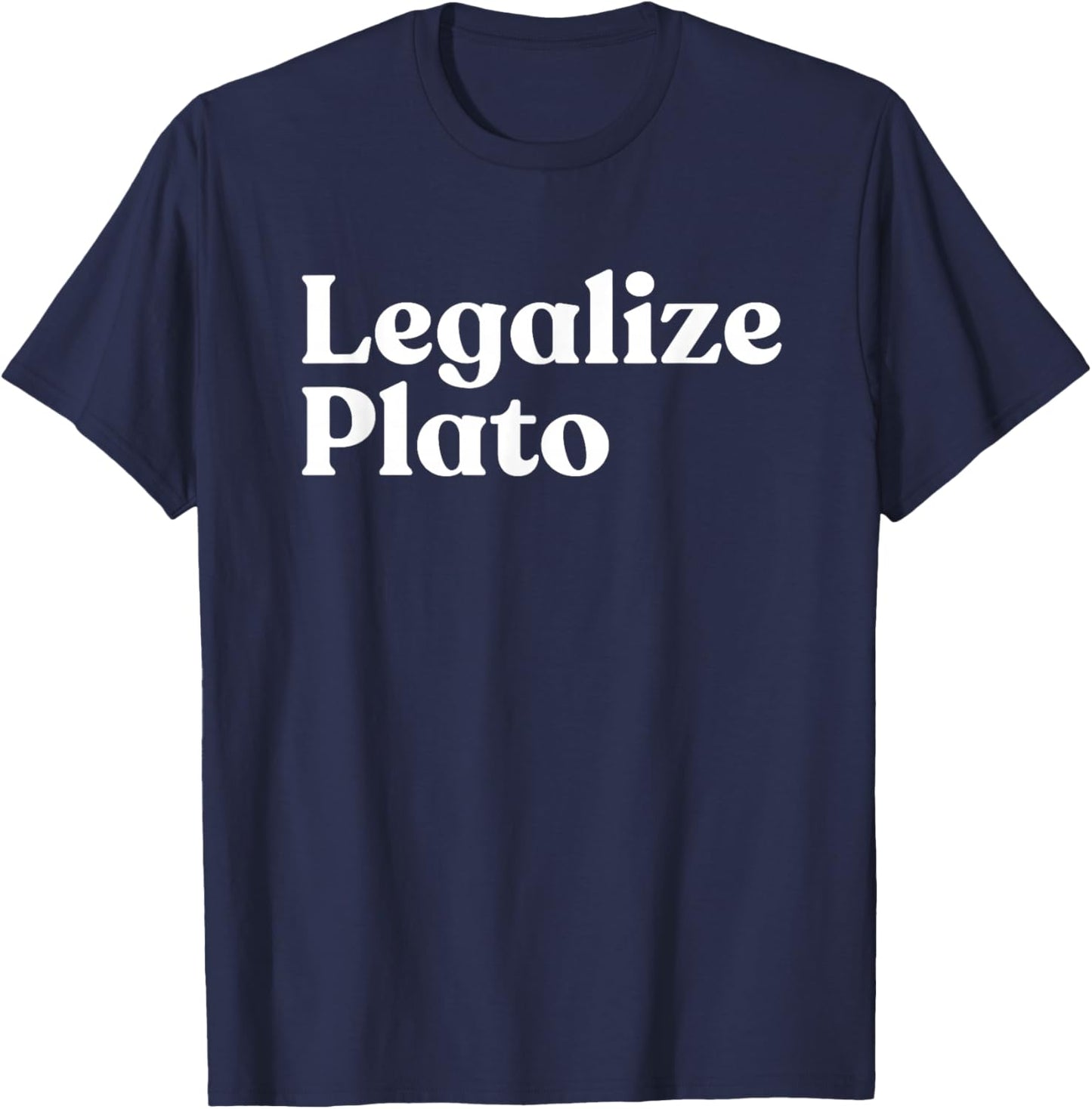 Legalize Plato Philosophy Humor Ancient Greek Thinker Meme T-Shirt - T-Shirt | Navy