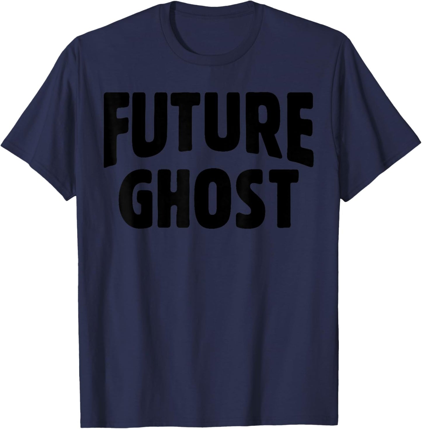 Future Ghost Funny Easy Halloween Ironic Dark Humor Joke Gag T-Shirt - T-Shirt | Navy