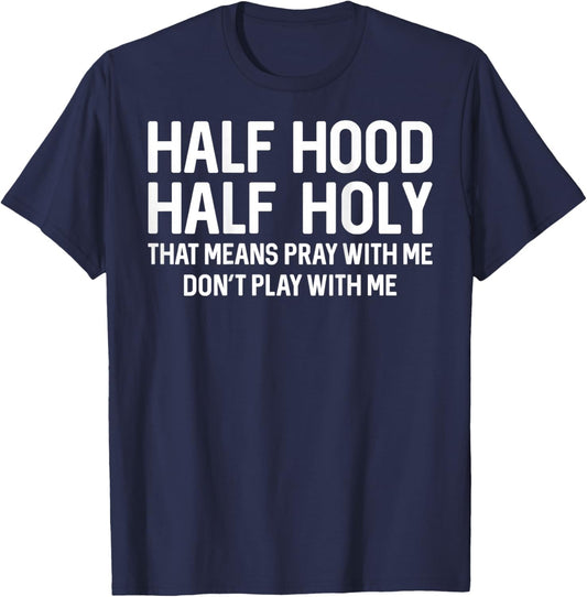 Half Hood Half Holy Pray with Me Funny Christian (On Back) T-Shirt - T-Shirt | Navy