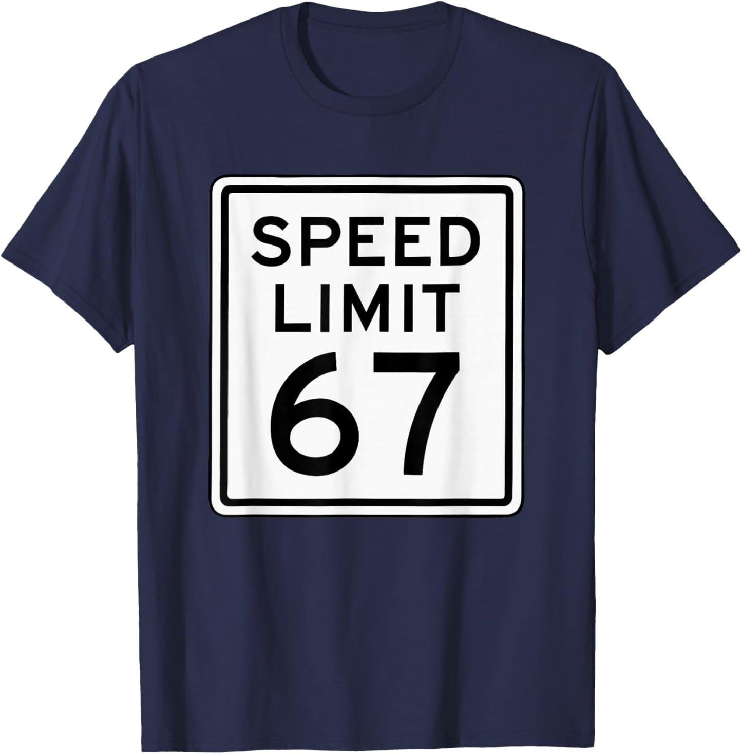 Speed Limit 67 Meme Brainrot 6 7 6-7 Six Seven Humor T-Shirt - T-Shirt | Navy