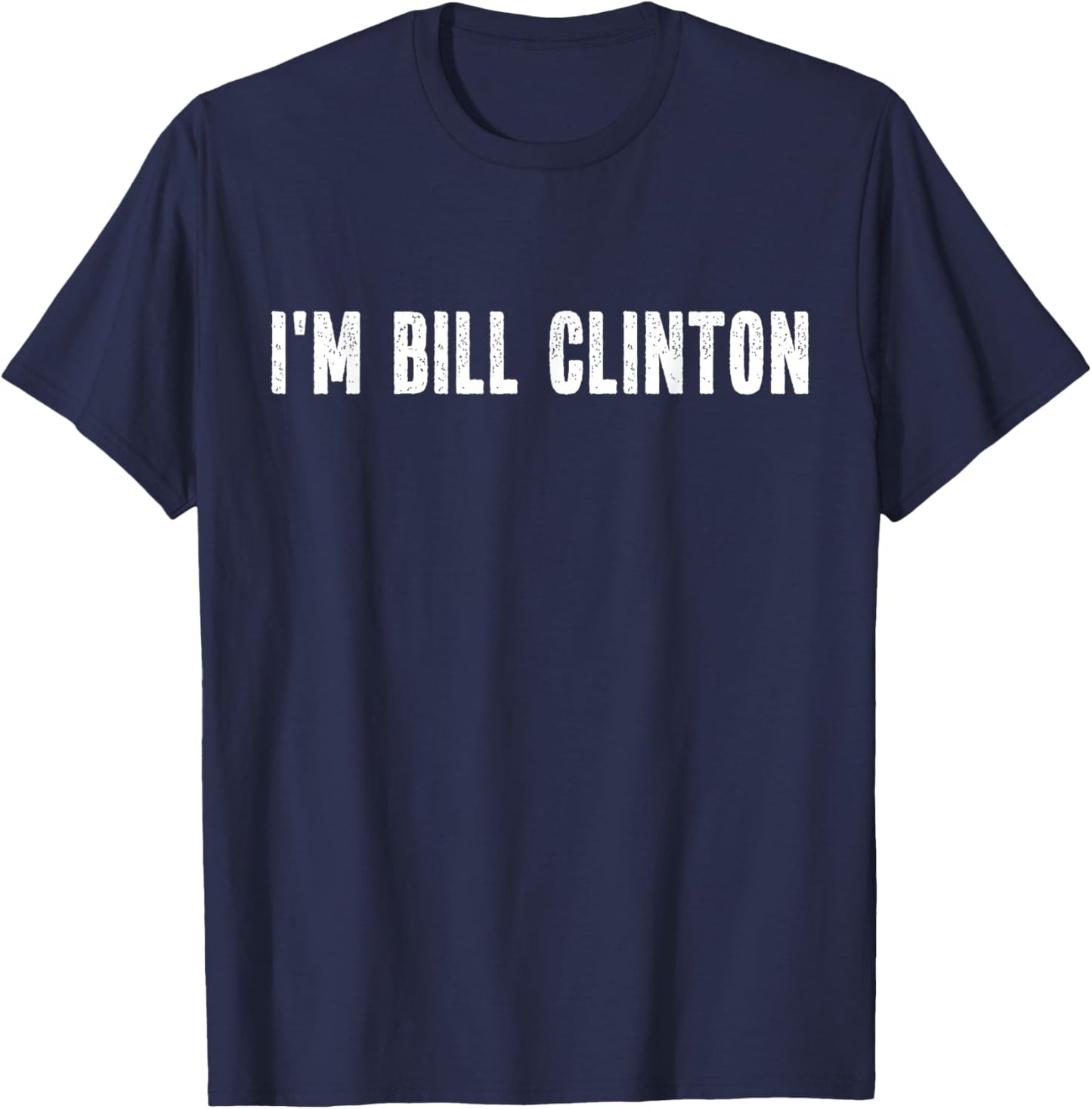I'm Bill Clinton Halloween Costume Instant Lazy Political T-Shirt - T-Shirt | Navy