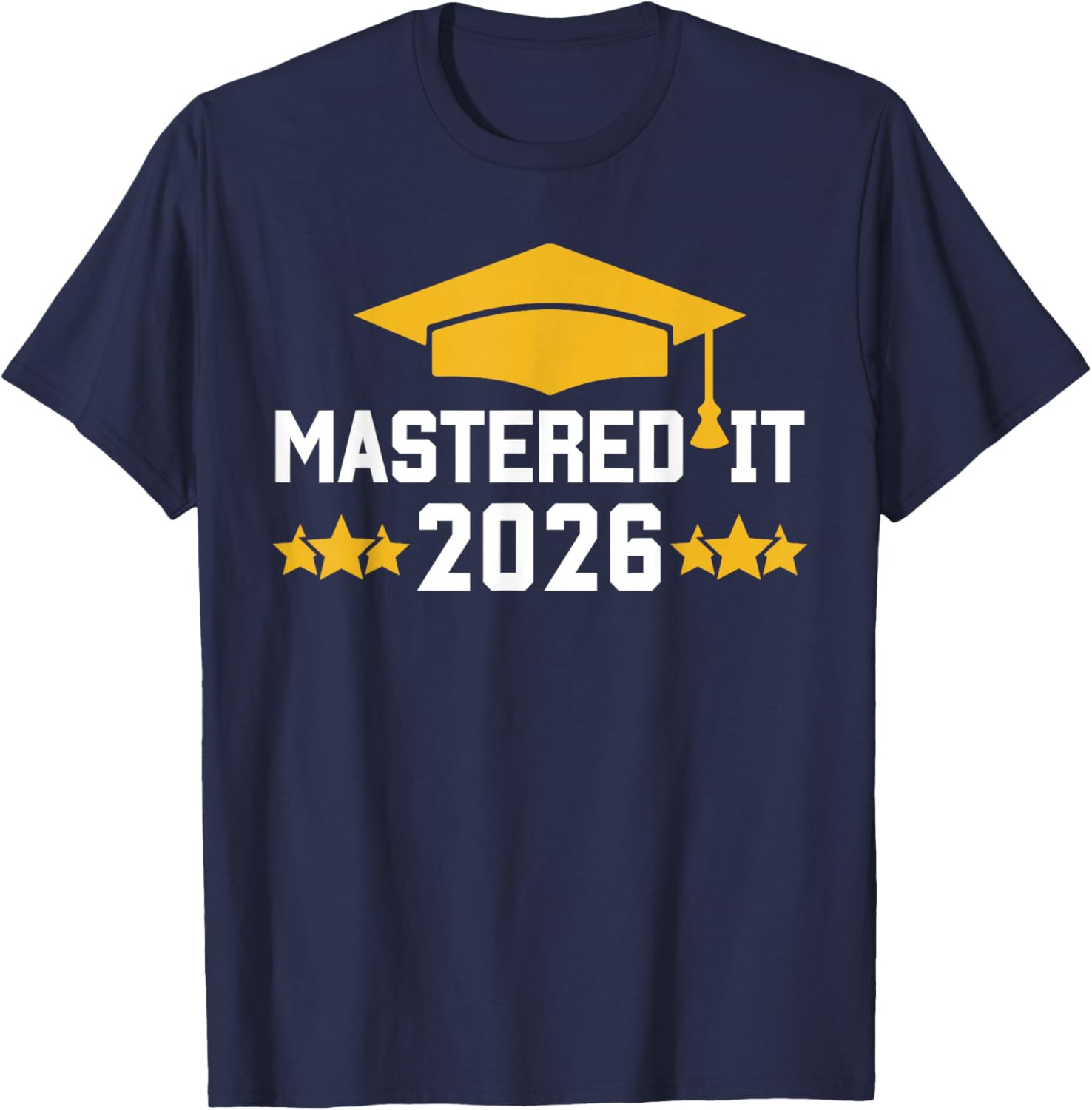Masters Degree Graduation Mastered It Class of 2026 Graduate T-Shirt - T-Shirt | Navy
