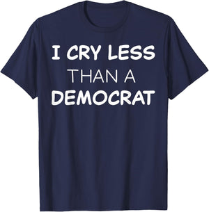 I Cry Less Than A Democrat T-Shirt - T-Shirt | Navy