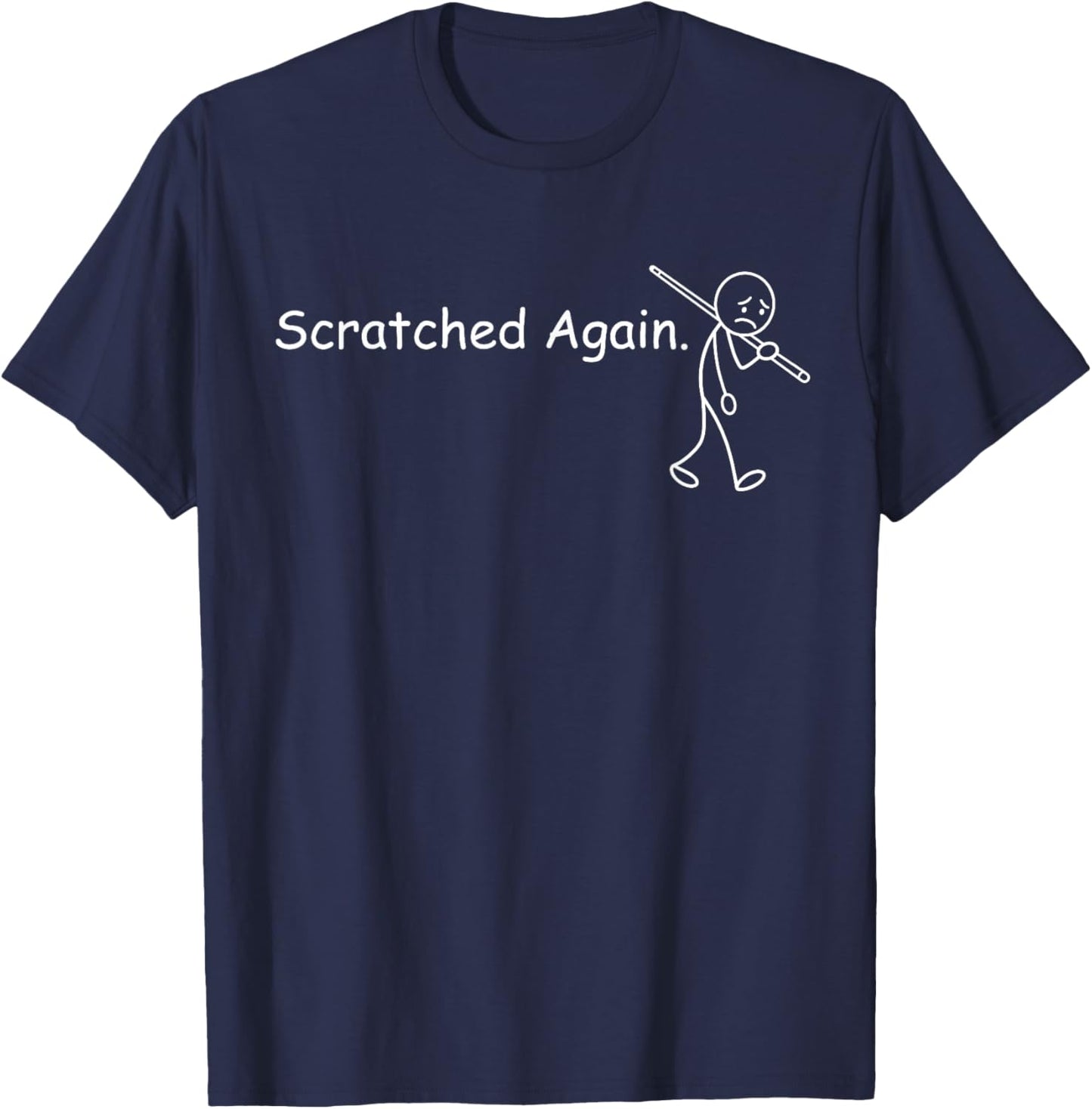 Scratched Again Sad Stickman Funny Pool Player Billiard T-Shirt - T-Shirt | Navy