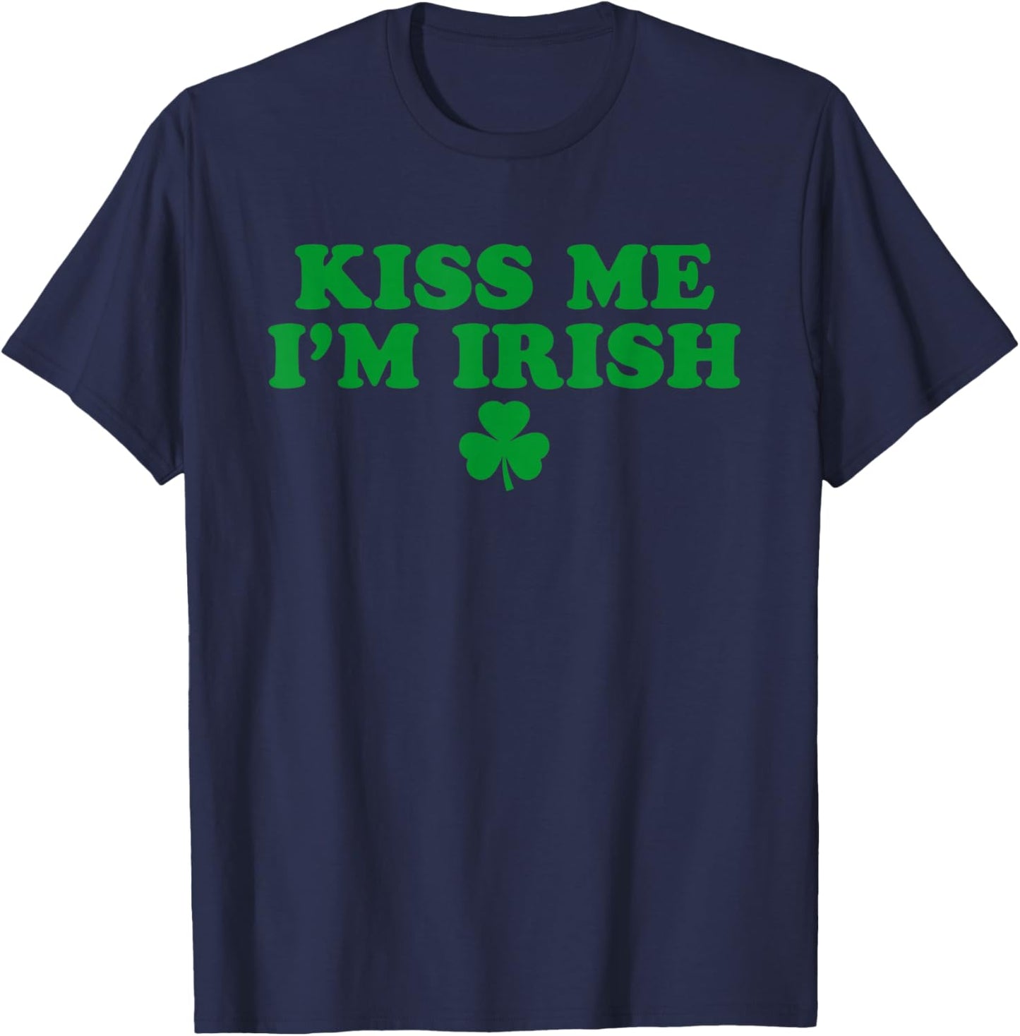 Kiss Me I'm Irish Shamrock, Lucky Shamrock, Irish Baby T-Shirt - T-Shirt | Navy