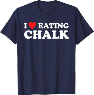 I Love Eating Chalk Joke Quote T-Shirt - T-Shirt | Navy