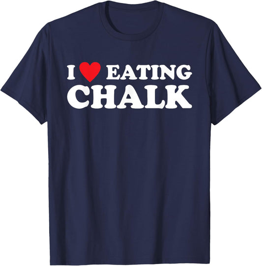 I Love Eating Chalk Joke Quote T-Shirt - T-Shirt | Navy