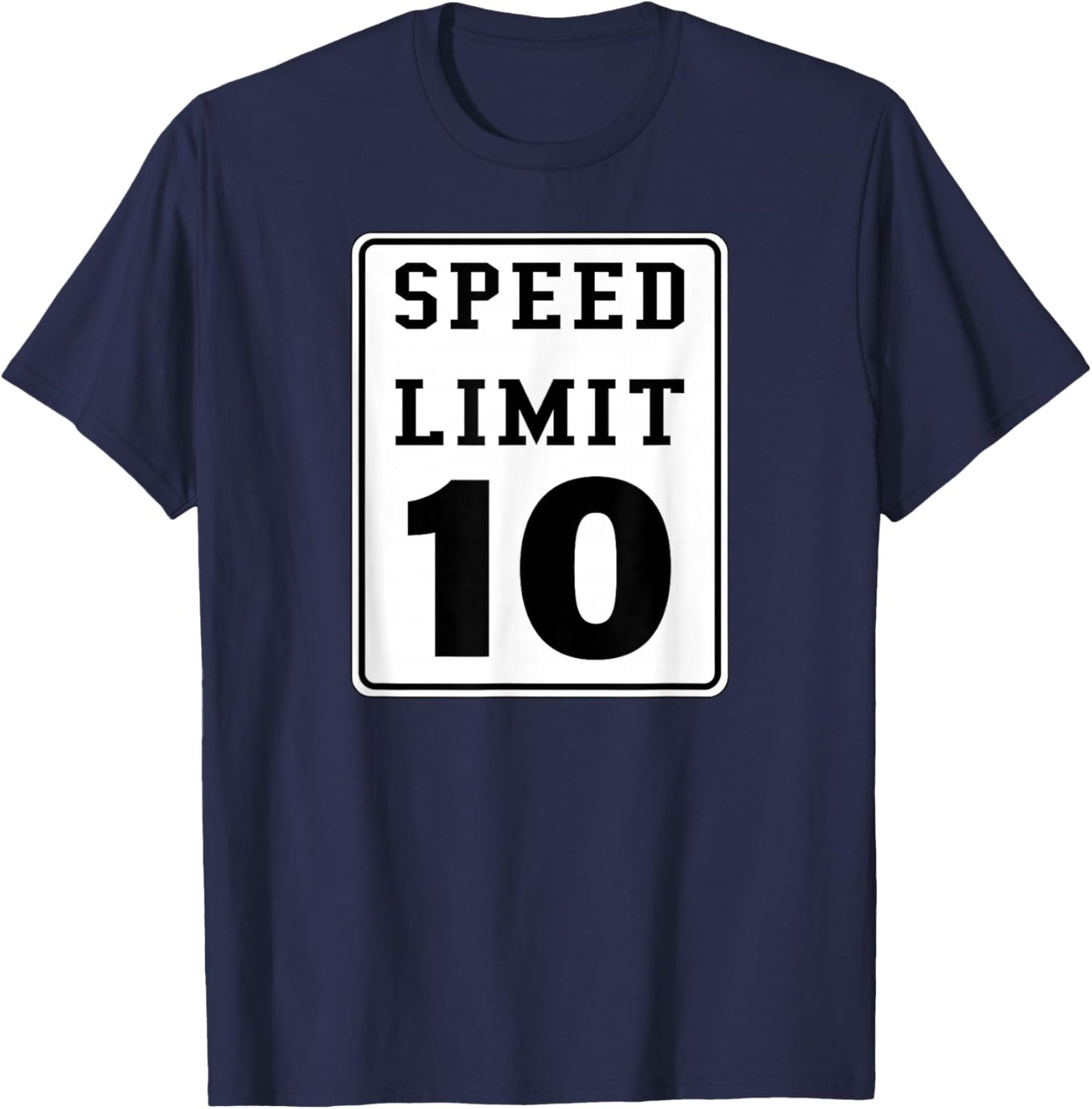 Speed Limit 10 Age Birthday Road Sign T-Shirt - T-Shirt | Navy