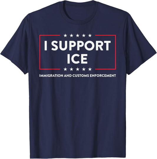 I Support ICE Stand with ICE Border Patrol US Patriotic T-Shirt - T-Shirt | Navy