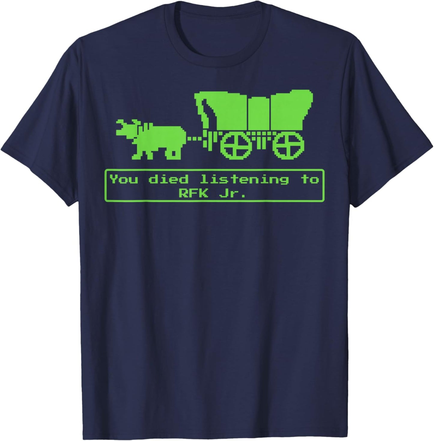 You Have Died from Listening to RFK Jr T-Shirt - T-Shirt | Navy