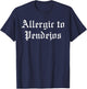 Allergic to pendejos T-Shirt - T-Shirt | Navy