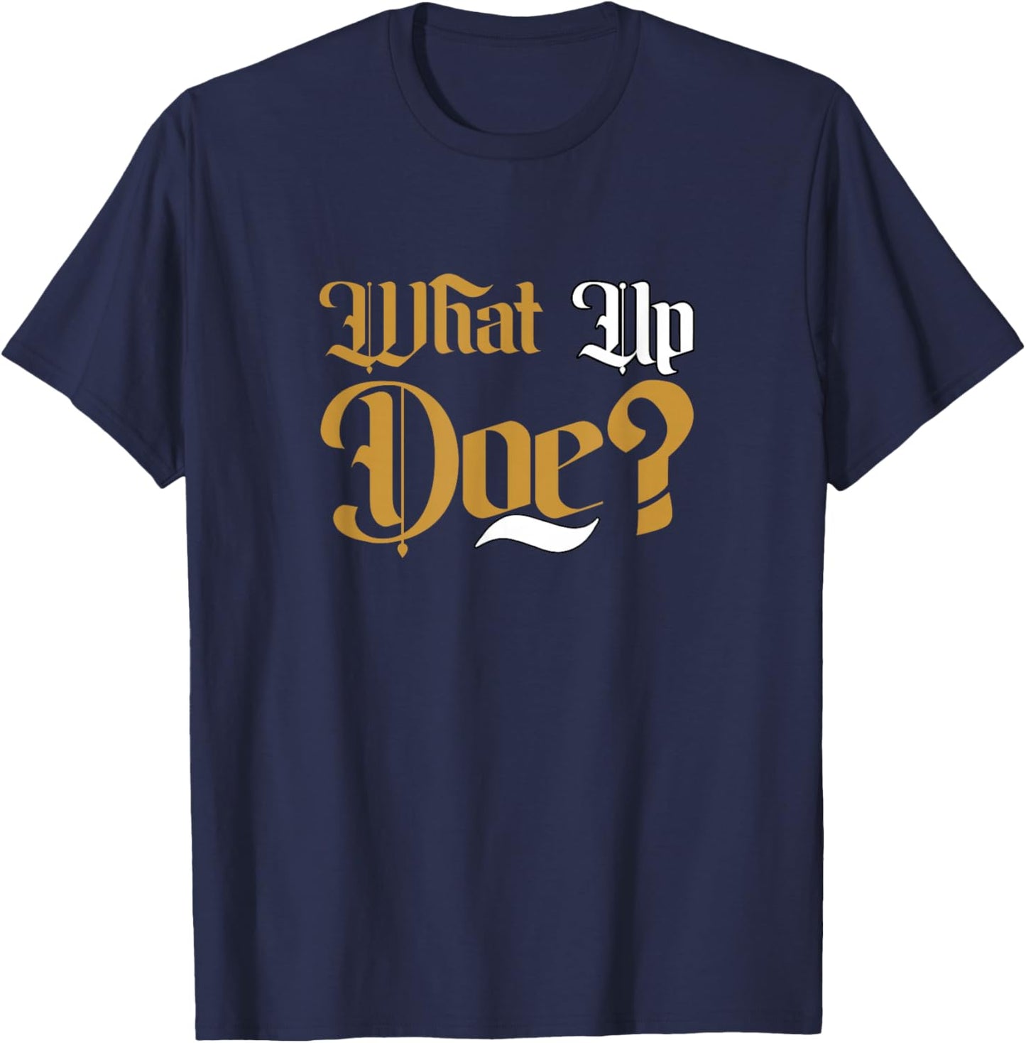 Brown Color What Up Doe? Brown Graphic T-Shirt - T-Shirt | Navy
