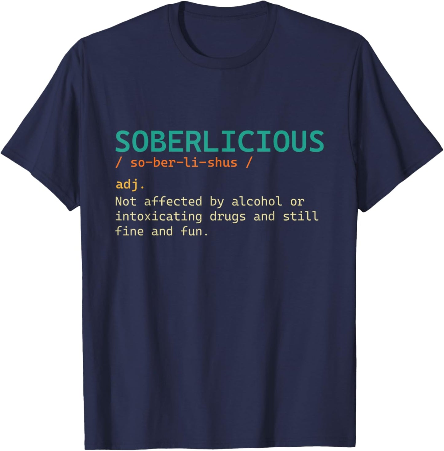 Soberlicious - Sober Sobriety Anniversary AA NA T-Shirt - T-Shirt | Navy