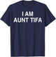 I Am Aunt Tifa Shirt Aunt Tifa Funny Aunt Tifa T-Shirt - T-Shirt | Navy