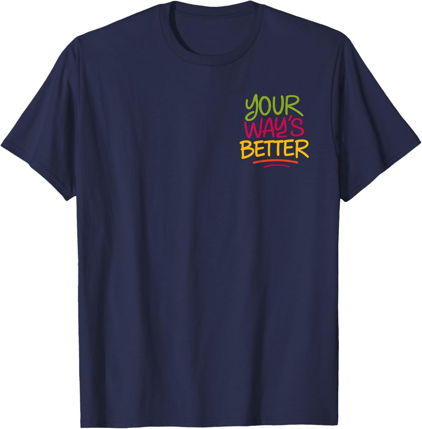 Your Way’s Better Bible Verse Jesus Way Faith Bless 2 Sided T-Shirt - T-Shirt | Navy