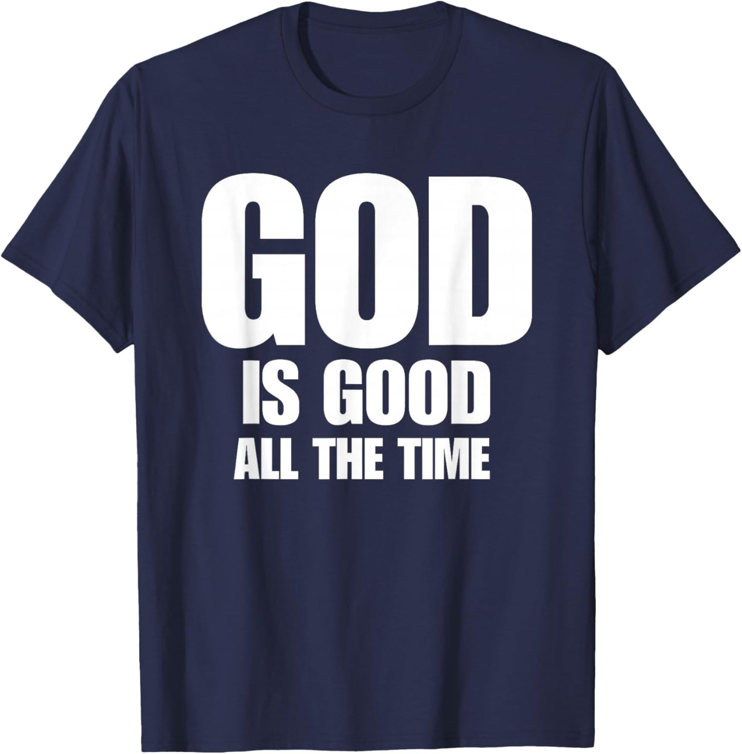 God is Good All The Time Inspirational Motivational T-Shirt - T-Shirt | Navy