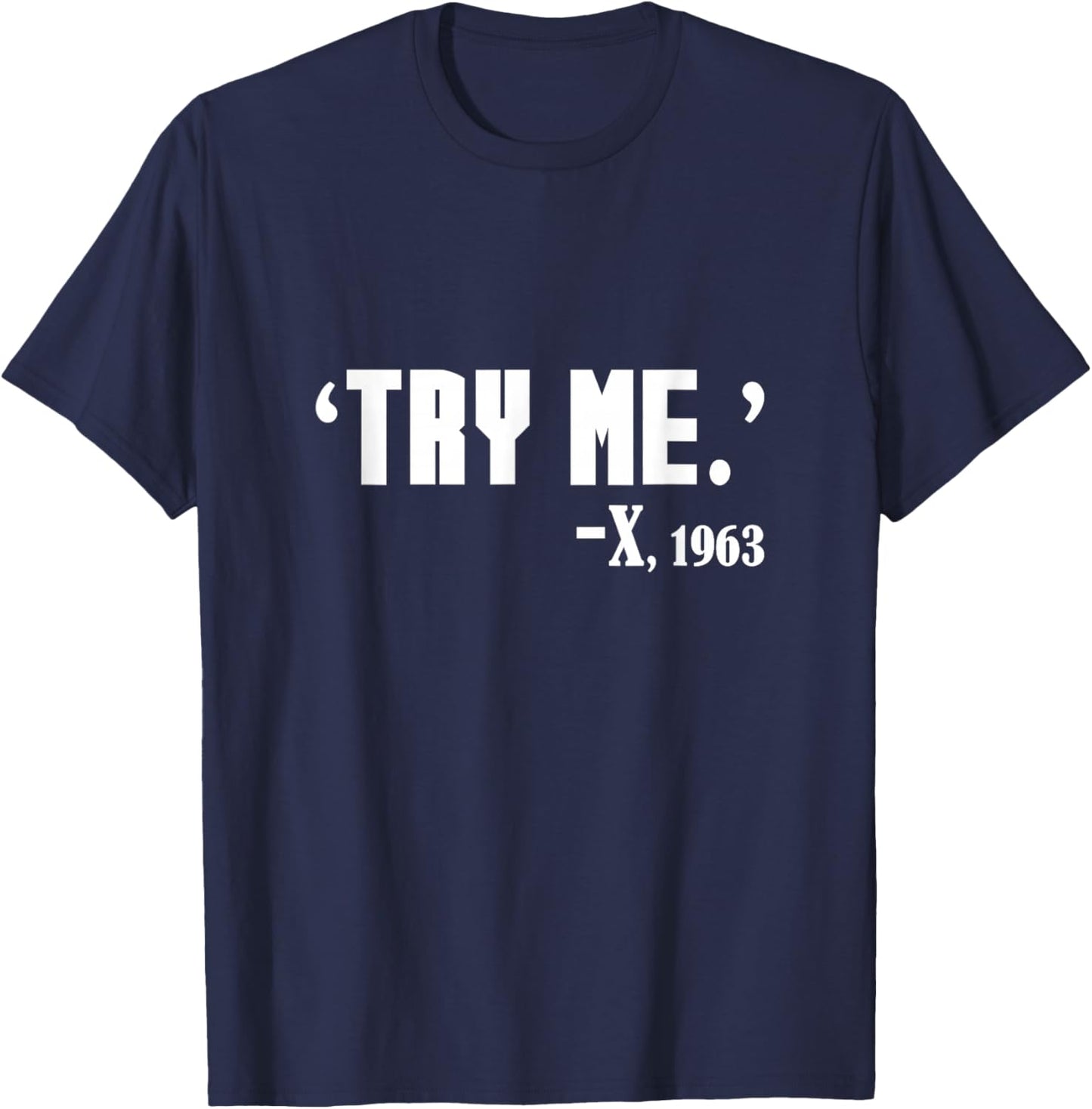Black History What Malcolm Said - Try Me Black History Month T-Shirt - T-Shirt | Navy