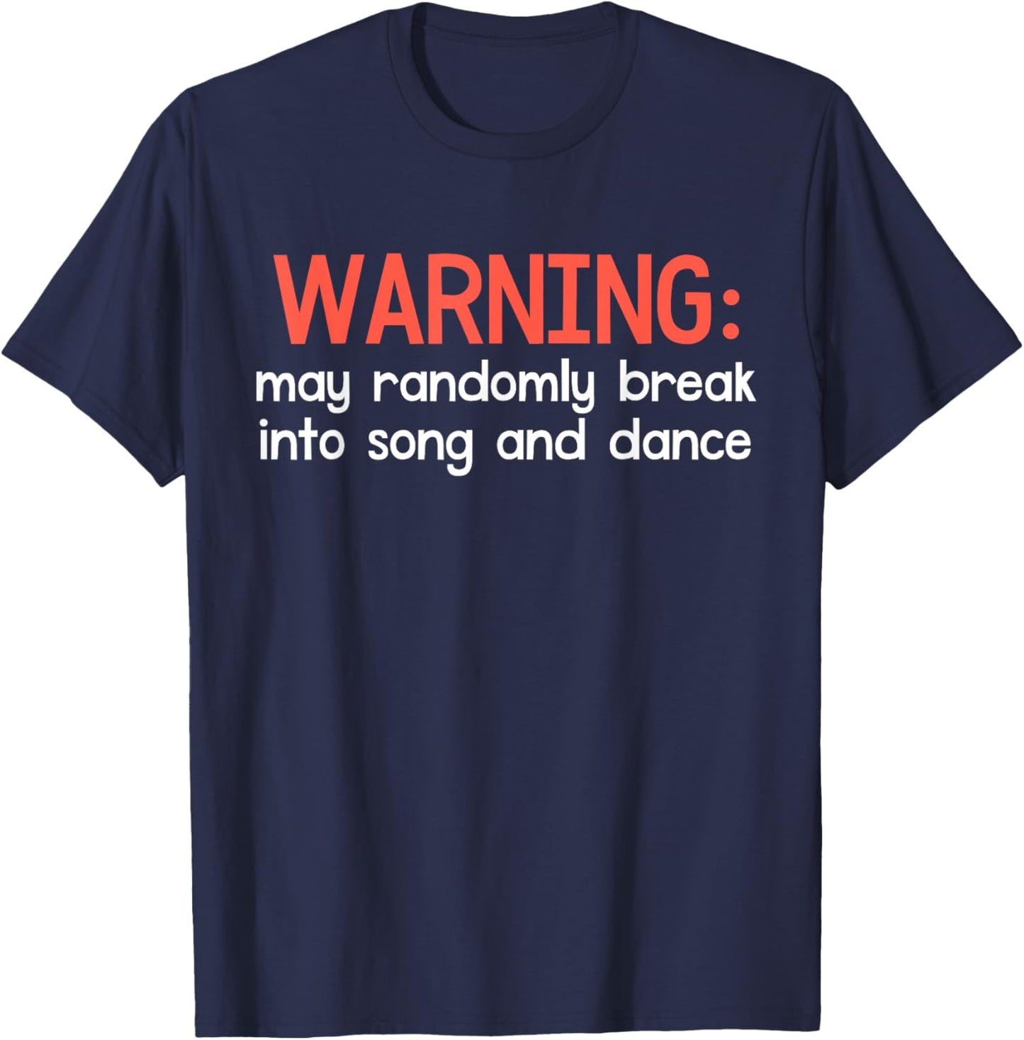 Warning May Randomly Break Into Song and Dance Funny Dancing T-Shirt - T-Shirt | Navy