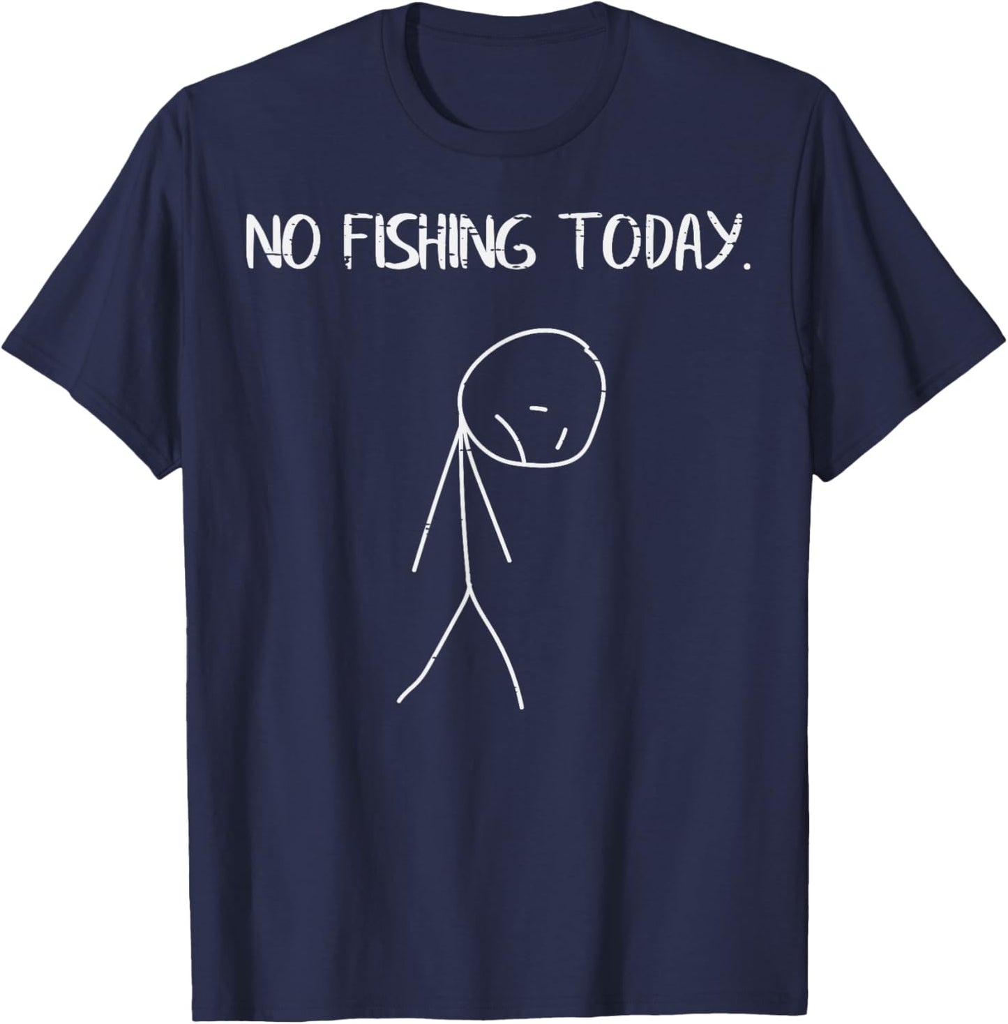 Sad Stickman No Fishing Today Funny Fisherman Men Women Kids T-Shirt - T-Shirt | Navy