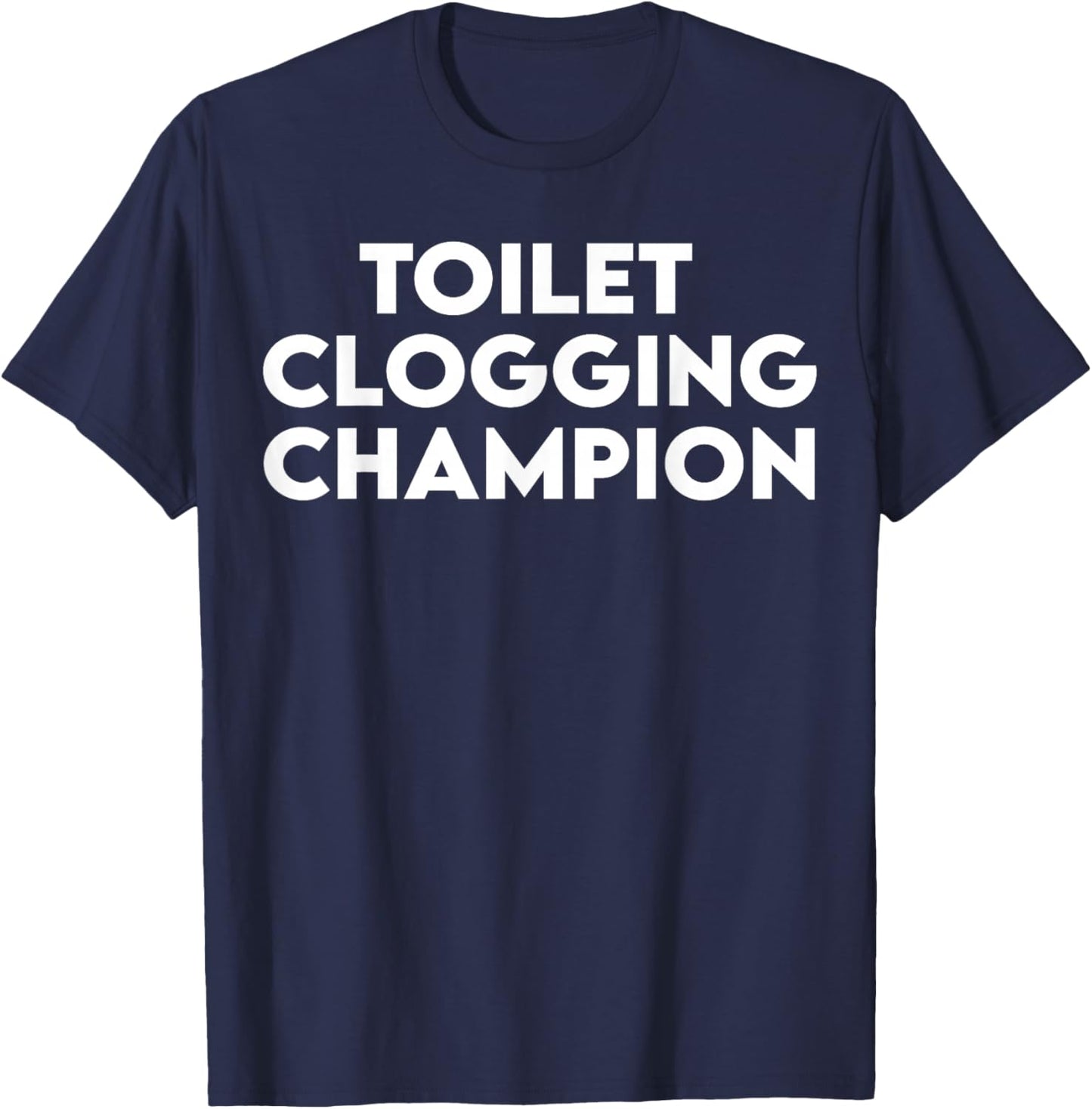 Toilet Clogging Champion Funny Meme T-Shirt - T-Shirt | Navy