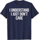 Vintage Funny Classic I Understand I Just Don't Care T-Shirt - T-Shirt | Navy