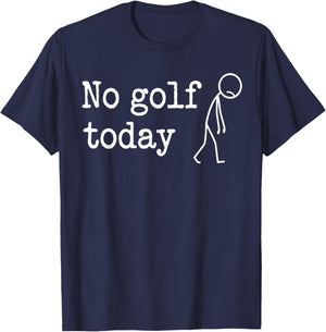 No Golf Today Funny Sad Stickman Golfer Men Women T-Shirt - T-Shirt | Navy