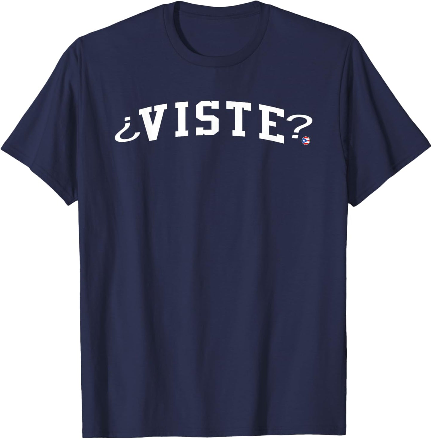 Viste – Puerto Rican Saying | Boricua Slang Puerto Rico T-Shirt - T-Shirt | Navy